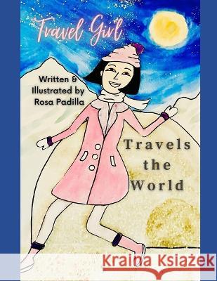 Travel Girl Travels the World Rosa Padilla Rosa Padilla Christy Padilla 9781735528649 Rosa Padilla