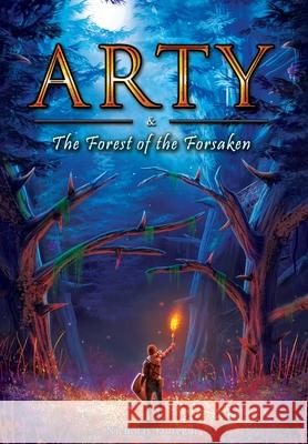 Arty and The Forest of the Forsaken Nicholas Mikel Jauregui 9781735530680