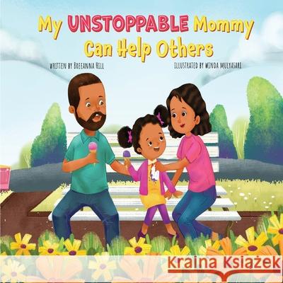 My Unstoppable Mommy Can Help Others Breeanna Hill Winda Mulyasari 9781735532820 Hill Mantle Company