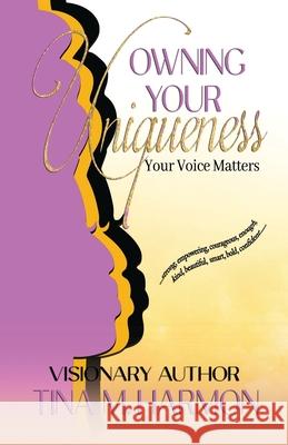 Owning Your Uniqueness - Your Voice Matters Tina Harmon Dana Hutchinson Tanisha Pettiford 9781735533643 Touched by a Dove Publishing