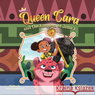 Queen Cara and the Kingdom of Jama'a Dorsey Spencer Donald Benedict 9781735536538