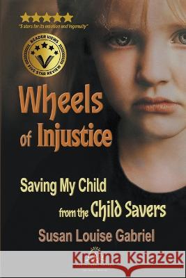 Wheels of Injustice Susan Louise Gabriel 9781735537030 Soul Sonshine, LLC