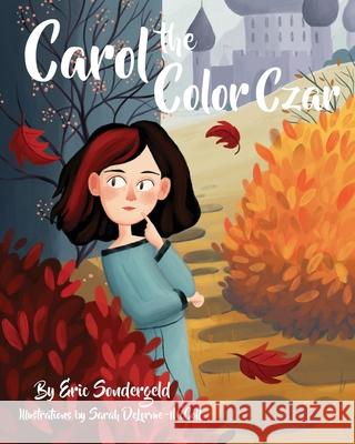 Carol the Color Czar Eric Sondergeld Sarah Delorme-McColl 9781735539003