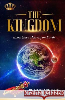 The Kingdom: Experience Heaven on Earth Shallaywa Colli Kelafo Collie 9781735541341