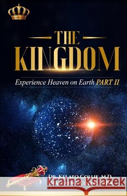 The Kingdom: Experience Heaven on Earth Part II Kelafo Colli Shallaywa Colli 9781735541358