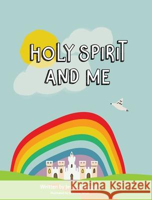 Holy Spirit and Me Jessica Doggett Whitney Whitt 9781735546407 Garden Publishing Company, LLC