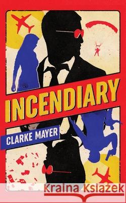 Incendiary Clarke Mayer 9781735547312 Rogue Stories LLC