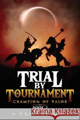 Trial by Tournament: Champion of Valor Book 2 Eric Balch 9781735549644 Eric Balch