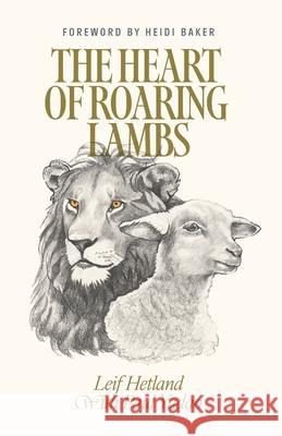 The Heart of Roaring Lambs Heidi Baker Paul Yadao Hadassah Dowuona 9781735551531 Convergence Press