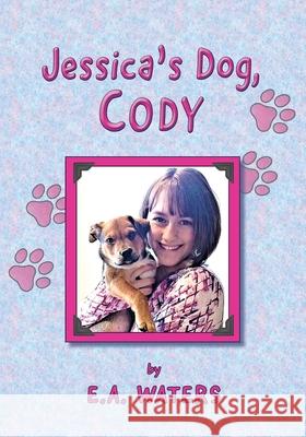 Jessica's Dog, Cody E. a. Waters 9781735552125 EA Waters Press