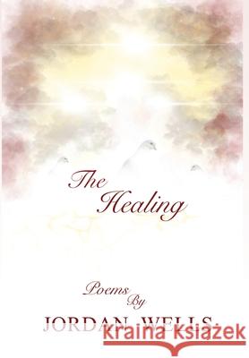 The Healing Jordan Wells 9781735552323 Scott and Scholars Press