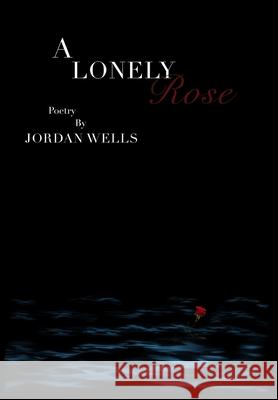 A Lonely Rose Jordan Wells 9781735552330 Scott and Scholars Press