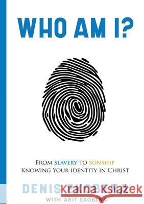 Who Am I?: From slavery to sonship Denis Ekobena Arit Ekobena 9781735552729 World Changers Publications