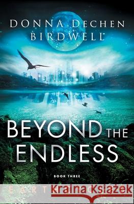 Beyond the Endless Donna Dechen Birdwell 9781735556956