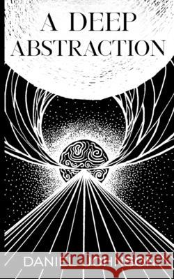 A Deep Abstraction Daniel Johnson 9781735557267