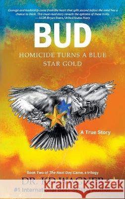 Bud: Homicide Turns a Blue Star Gold Kd Wagner   9781735558974 Gold Star Matrix I, Inc.