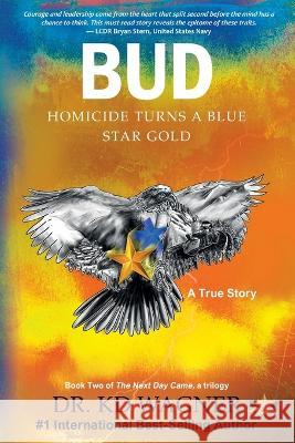 Bud: Homicide Turns a Blue Star Gold Kd Wagner   9781735558998 Gold Star Matrix I, Inc.