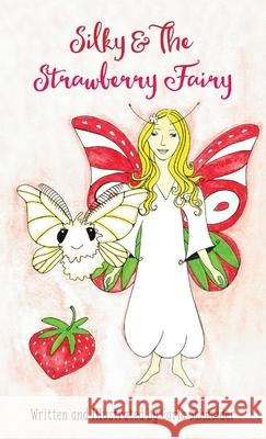 Silky and the Strawberry Fairy (Hardcover) Carla Schneider 9781735564517 Carla Schneider