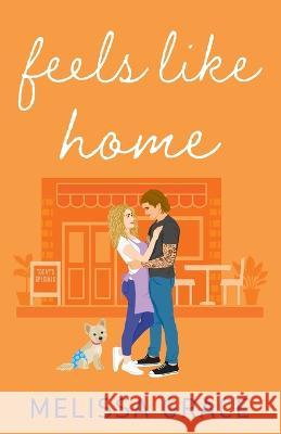 Feels Like Home Melissa Grace   9781735564685 Melissa Grace