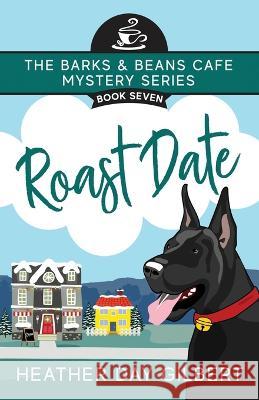 Roast Date Heather Day Gilbert 9781735565194