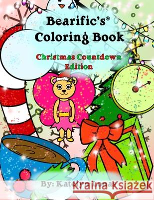 Bearific's(R) Coloring Book: Christmas Countdown Edition Katelyn Lonas 9781735565446 503298