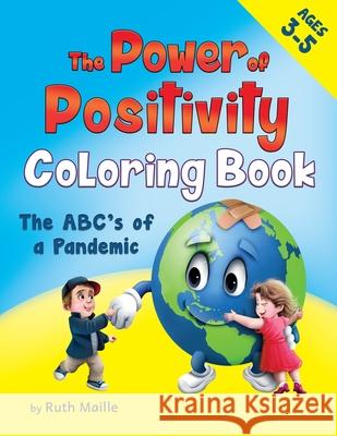 The Power of Positivity Coloring Book Ages 3-5 yrs: The ABC's of a Pandemic Ruth Maille Harry Aveira 9781735567037 Ruth Maille