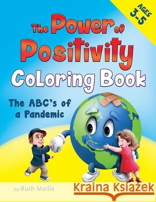 The Power of Positivity Coloring Book Ages 3-5 yrs: The ABC's of a Pandemic Ruth Maille Harry Aveira  9781735567099 Ruth Maille