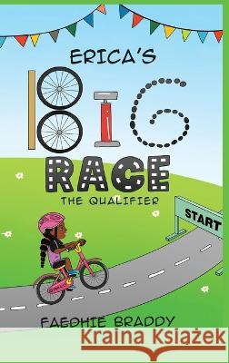 Erica's Big Race: The Qualifier Faedhie Braddy   9781735569109 Fuzekidz Unlimited Inc.