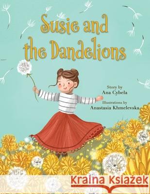 Susie and the Dandelions Ana Cybela Anastasia Khmelevska 9781735569475 Kinetic Dandelions
