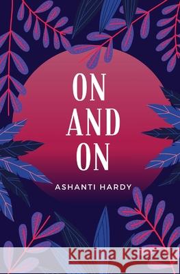 On & On Ashanti Hardy 9781735571423 Reckoning Publishing LLC