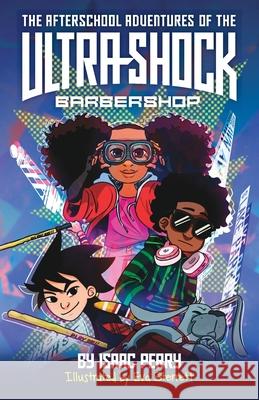 The Afterschool Adventures of the Ultra-Shock Barbershop Isaac Perry 9781735572956 Tiger Stripe Publishing