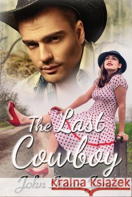 The Last Cowboy John Isaac Jones   9781735574592 John I. Jones