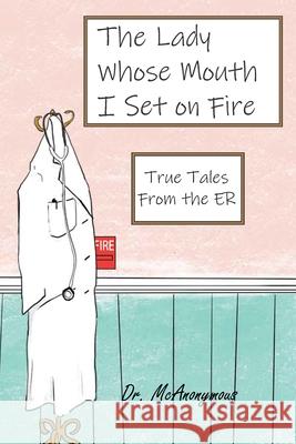 The Lady Whose Mouth I Set on Fire McAnonymous 9781735575131 Katydid Books