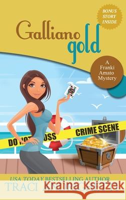 Galliano Gold: A Private Investigator Comedy Mystery Traci Andrighetti 9781735576114 Limoncello Press