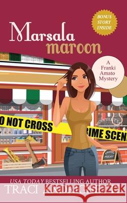 Marsala Maroon: A Private Investigator Comedy Mystery Traci Andrighetti 9781735576121 Limoncello Press