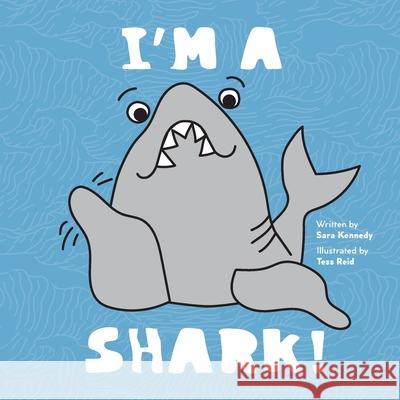 I'm a Shark! Tess Reid Sara Kennedy 9781735578309 Wild Word Books