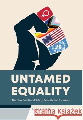 Untamed Equality Todd A. Weiler 9781735579764 Todd A. Weiler