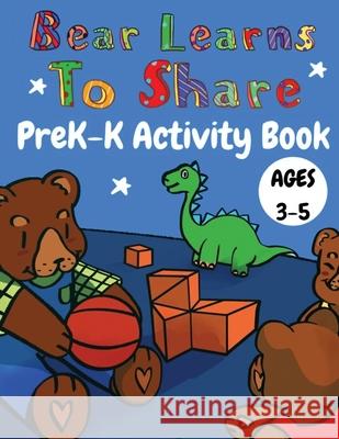 Bear Learns to Share PreK-K Activity Book Ayanna Murray Murray Anaya Murray Jayda Murray 9781735582351 Endoideation, LLC.