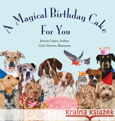 A Magical Birthday Cake---For You! Jeannie Dapra Vicki Newton 9781735588087 MindStir Media