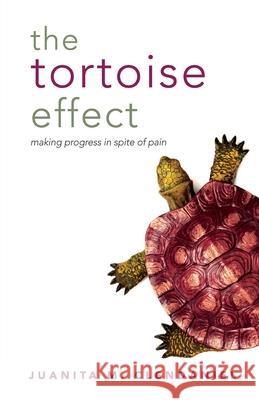 The Tortoise Effect Juanita M. Clendaniel 9781735588322 Publish & Go Press