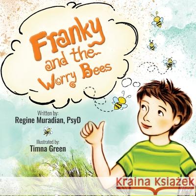 Franky and The Worry Bees Regine Muradian 9781735590622 Regine Muradian, PsyD Inc.