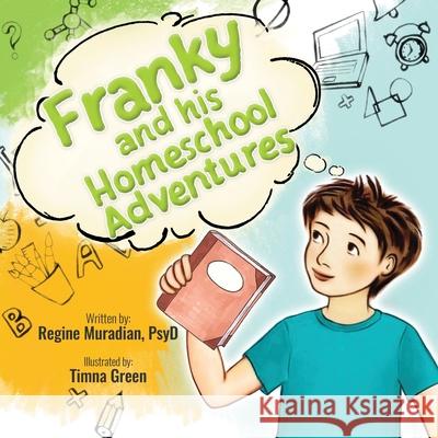 Franky and His Homeschool Adventures Timna Green Regine Muradian 9781735590646 Regine Muradian, PsyD