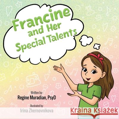 Francine and Her Special Talents Irina Zhernovnikova Regine Muradian 9781735590660 Regine Muradian, PsyD