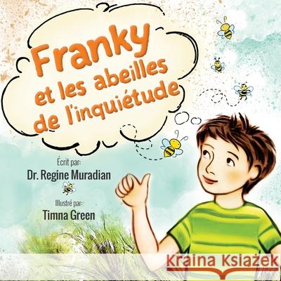 Franky et les abeilles de l'inquiétude Muradian, Regine 9781735590677 Regine Muradian, PsyD