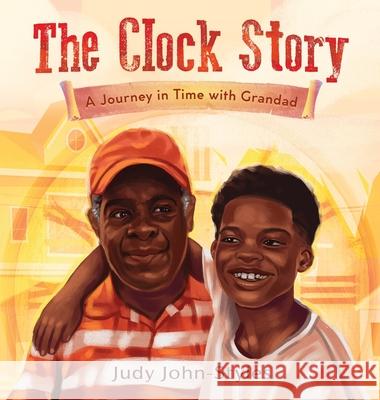 The Clock Story A Journey in Time with Grandad Judy John-Styles 1000 Stor 9781735591568