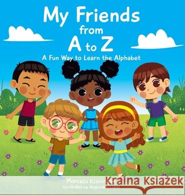 My Friends from A to Z: A Fun Way to Learn the Alphabet Marcela Klinsrisuk Alejandra Lopez 9781735594859 Lion & Archer Books