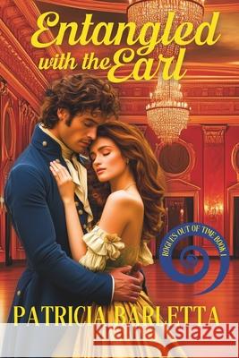Entangled with the Earl: Rogues Out of Time, Book 1 Patricia Barletta 9781735599441 Patricia Barletta