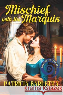 Mischief with the Marquis Patricia Barletta 9781735599465 Patricia Barletta