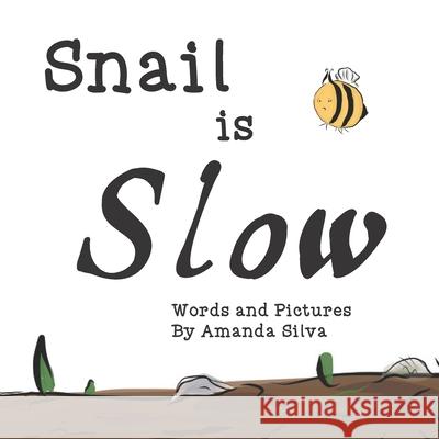 Snail Is Slow Amanda Silva 9781735601168