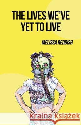 The Lives We've Yet to Live Melissa Reddish 9781735601687 Tailwinds Press Enterprises LLC